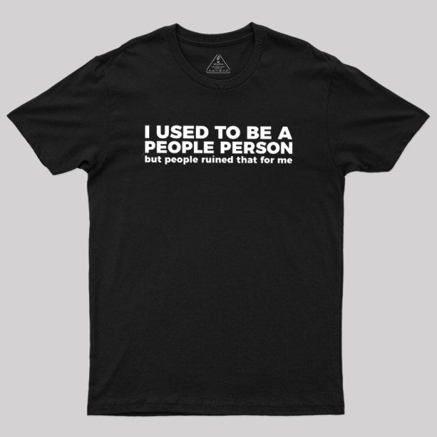 I Used To Be A People Person Geek T-Shirt
