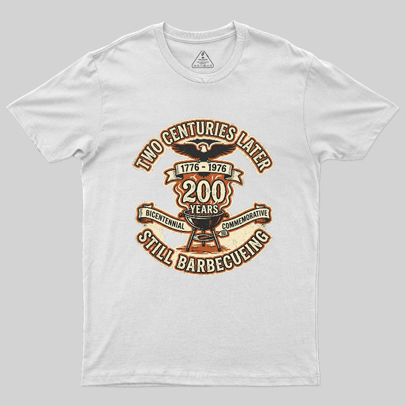Two Centuries Later Still Barbecuing Geek T-Shirt