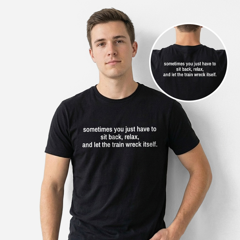 Let The Train Wreck Itself Front and Back Printed T-Shirt