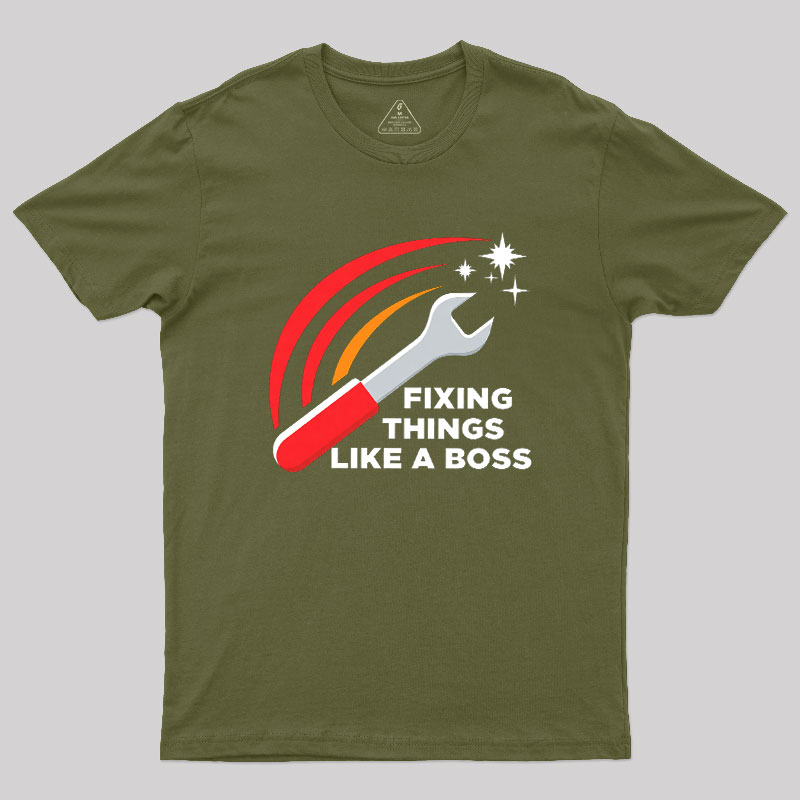 Fixing Things Like A Boss Geek T-Shirt