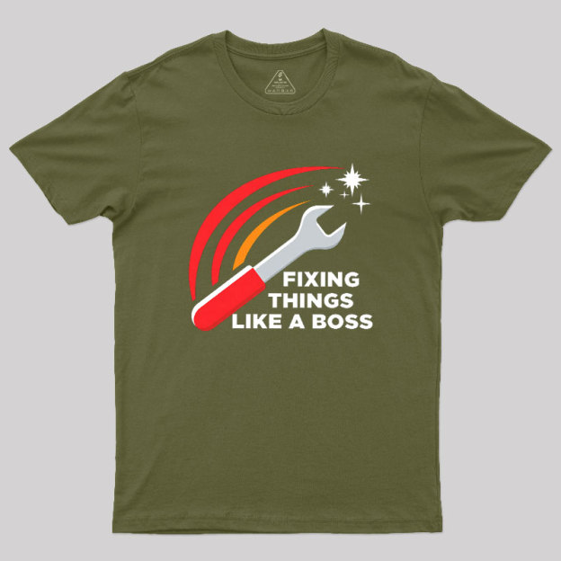 Fixing Things Like A Boss Geek T-Shirt