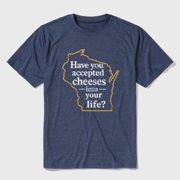 Have You Accepted Cheeses Into Your Life Ultra Soft Heather Tee