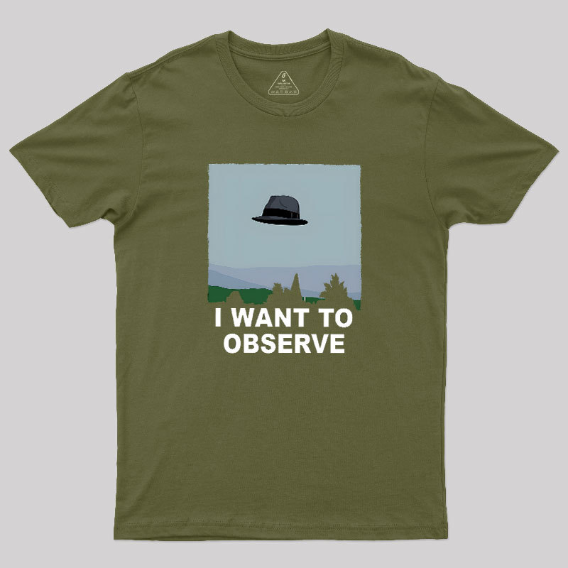 I Want to Observe Geek T-Shirt