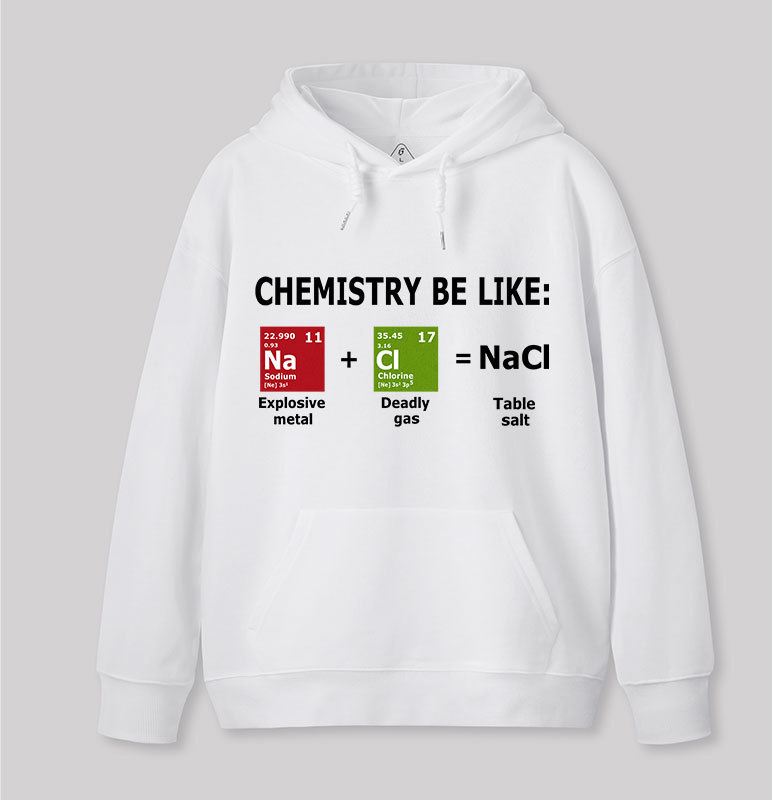 Chemistry Be Like Geek Hoodie