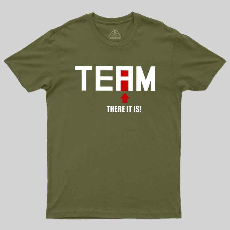 There Is No I In Team Geek T-Shirt