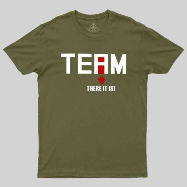 There Is No I In Team Geek T-Shirt