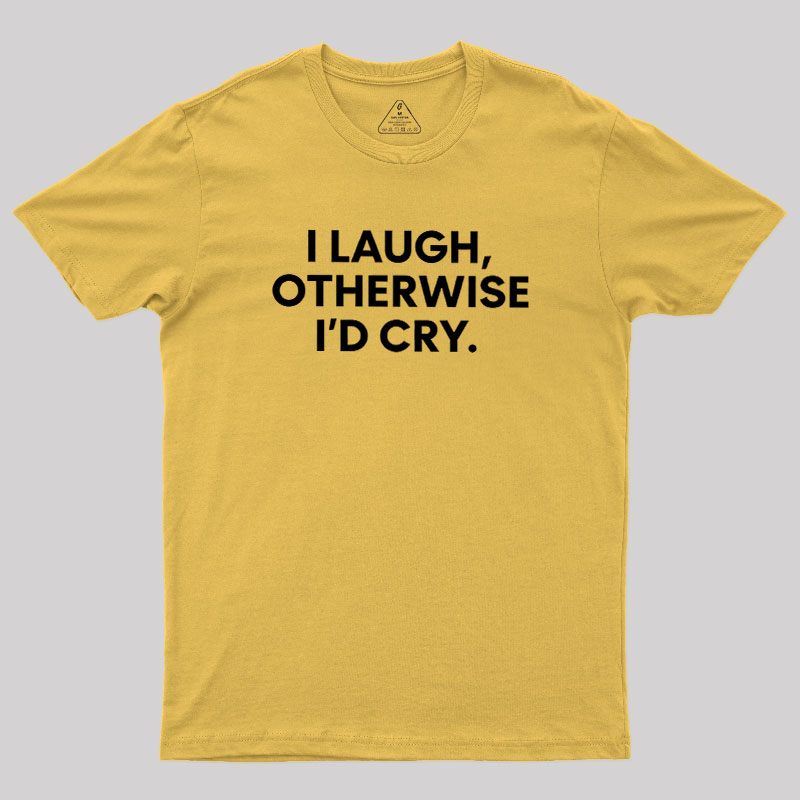 I Laugh Geek T-Shirt