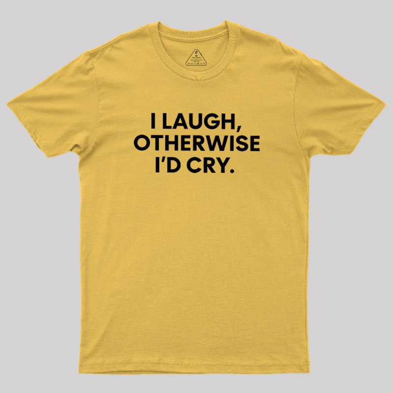 I Laugh Geek T-Shirt