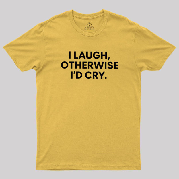I Laugh Geek T-Shirt