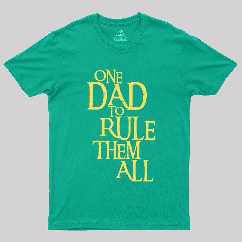 One Dad to Rule Them All Geek T-Shirt