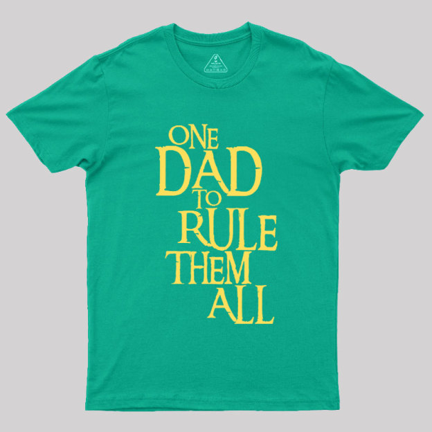 One Dad to Rule Them All Geek T-Shirt