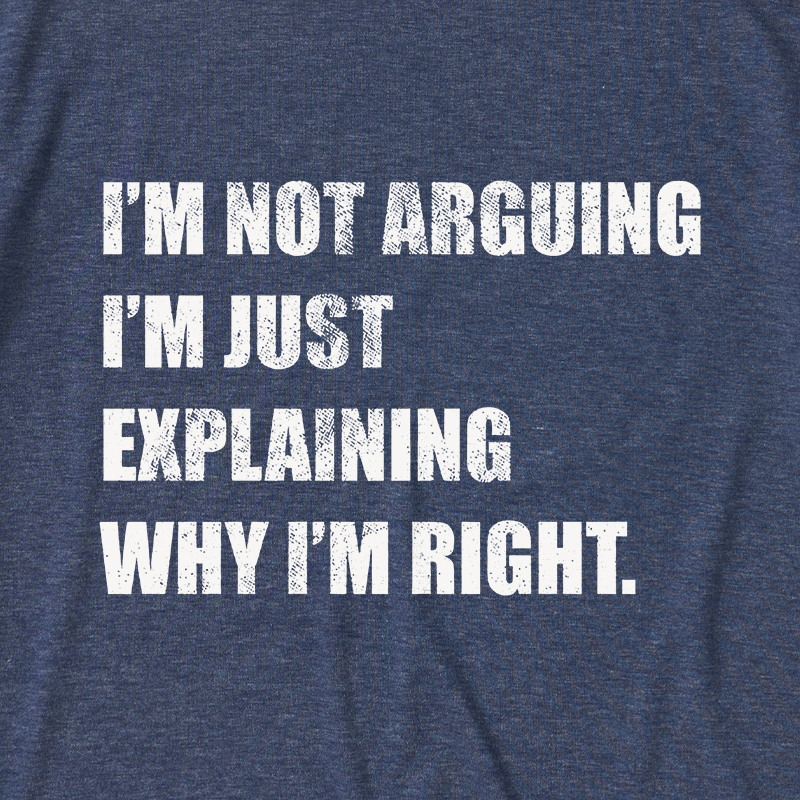 I'm Not Arguing Ultra Soft Heather Tee