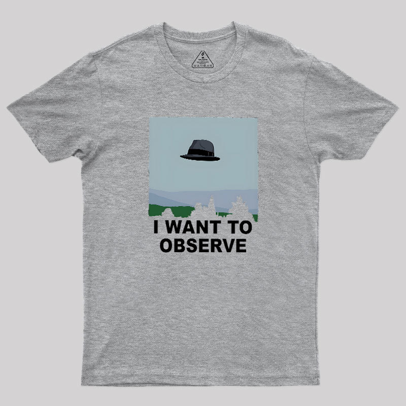 I Want to Observe Geek T-Shirt