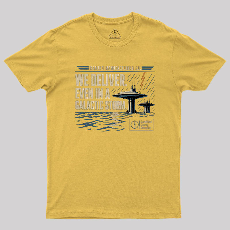 We Deliver Even In A Galactic Storm Geek T-Shirt
