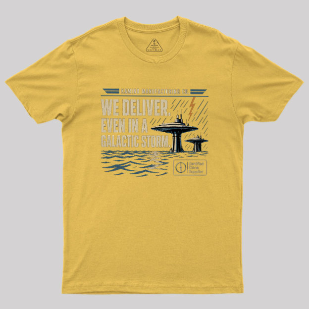 We Deliver Even In A Galactic Storm Geek T-Shirt