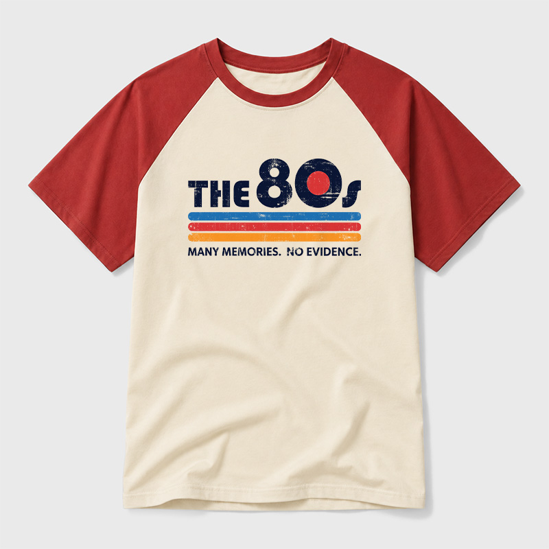 The 80s Many Memories No Evidence Geek Retro Raglan T-Shirt