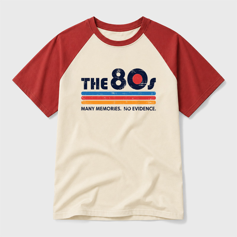 The 80s Many Memories No Evidence Geek Retro Raglan T-Shirt