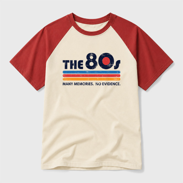The 80s Many Memories No Evidence Geek Retro Raglan T-Shirt