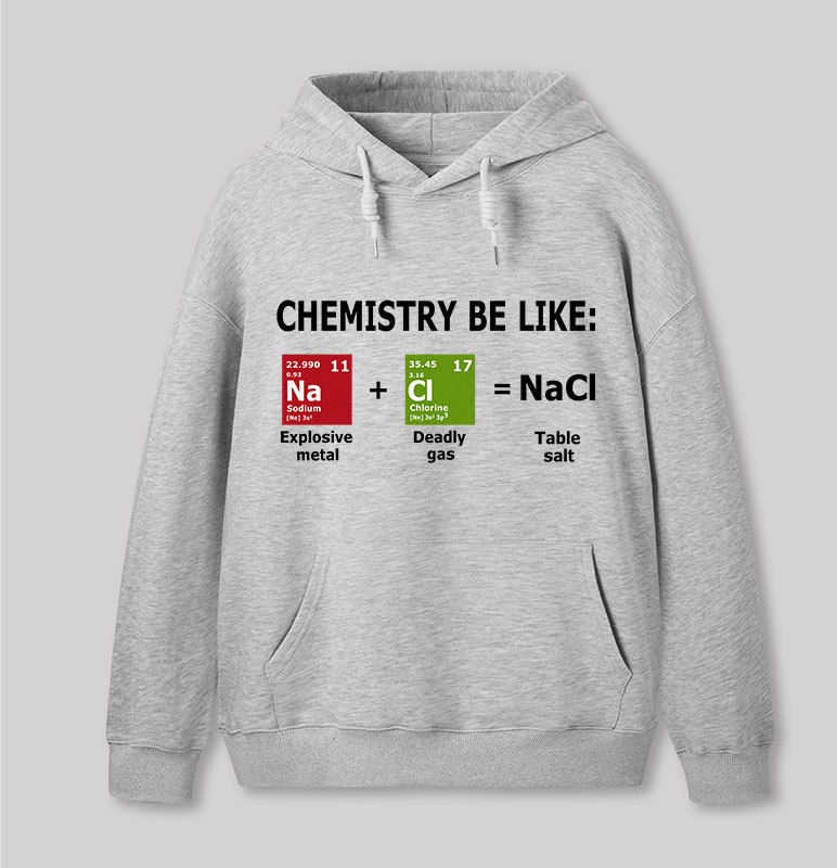 Chemistry Be Like Geek Hoodie