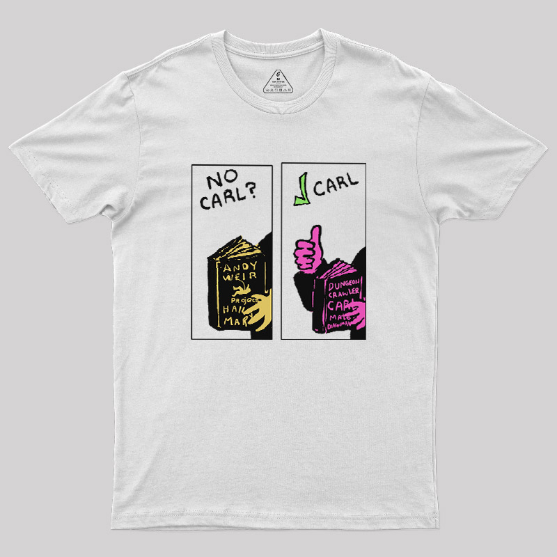 No Carl  Carl! Sci-Fi Bookworm Graphic Geek T-Shirt
