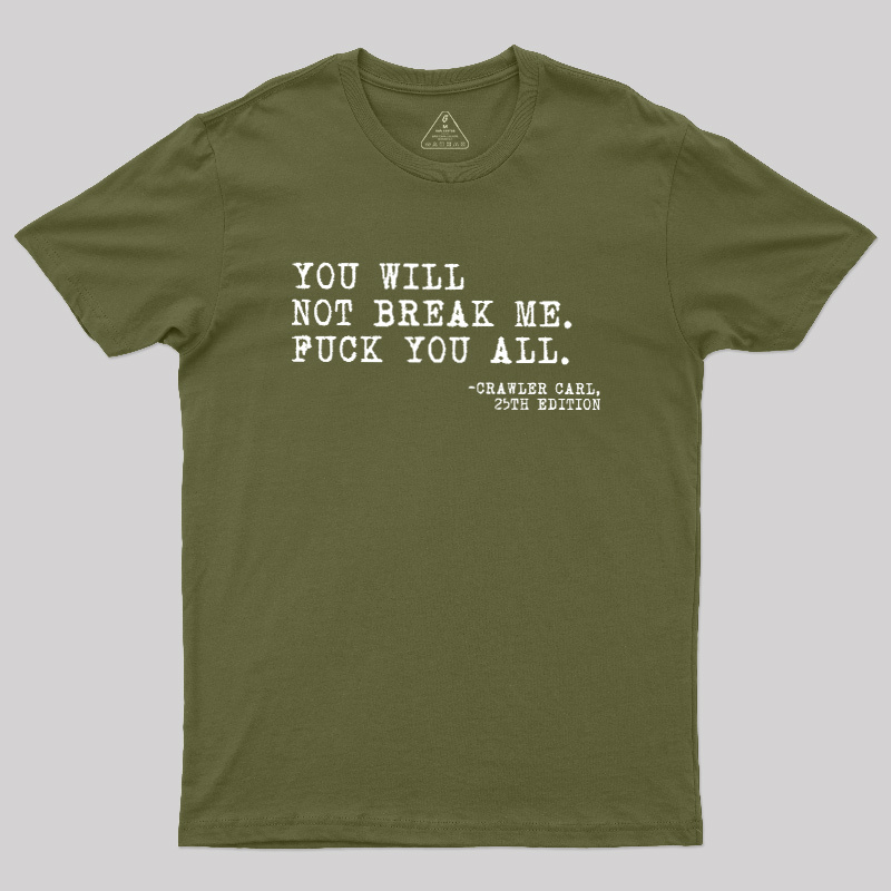 You Will Not Break Me Geek T-Shirt
