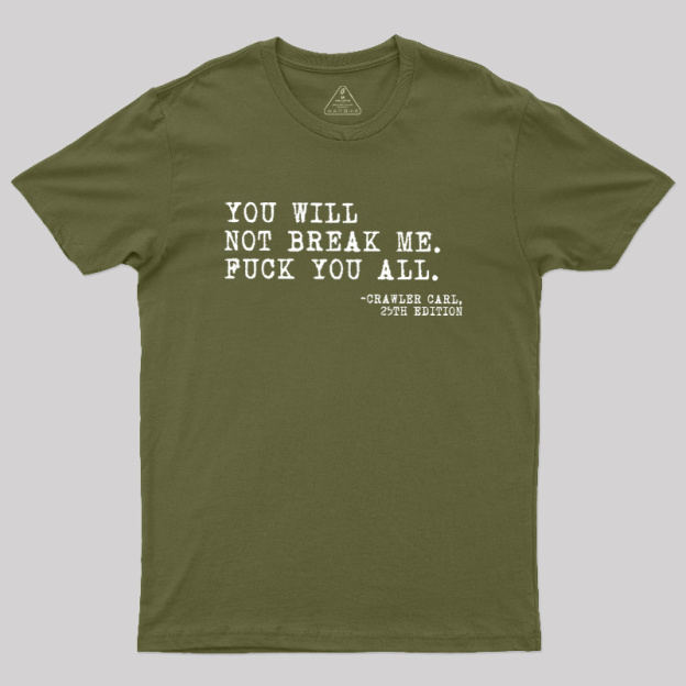 You Will Not Break Me Geek T-Shirt