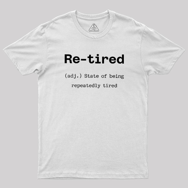 Re-tired Geek T-Shirt