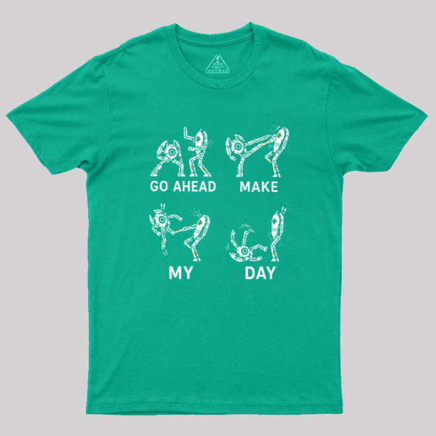 Go Ahead Make My Day Geek T-Shirt