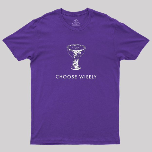 Choose Wisely Geek T-Shirt