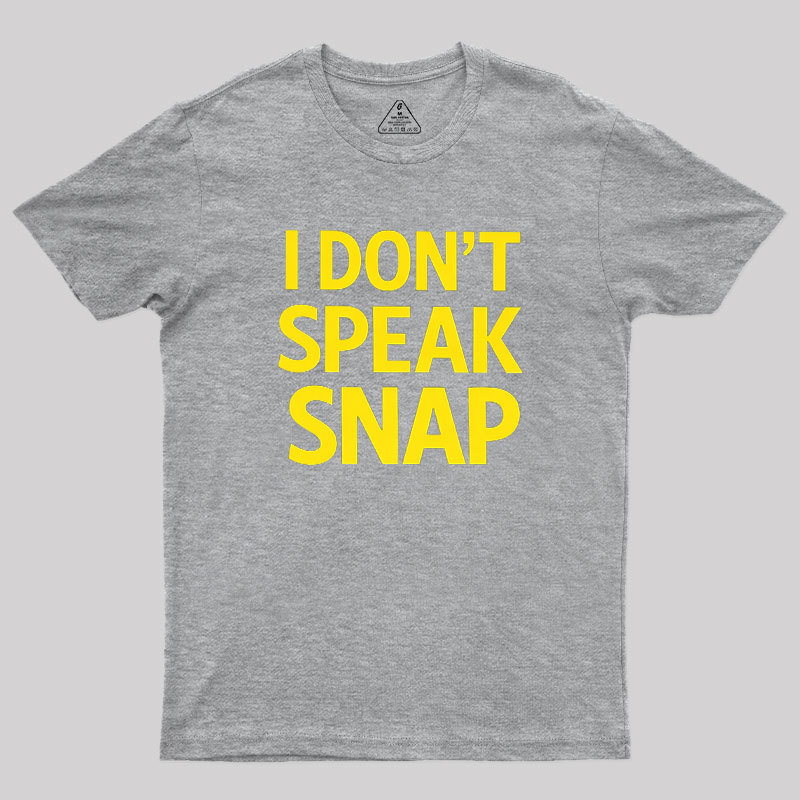 I Don't Speak Snap Geek T-Shirt