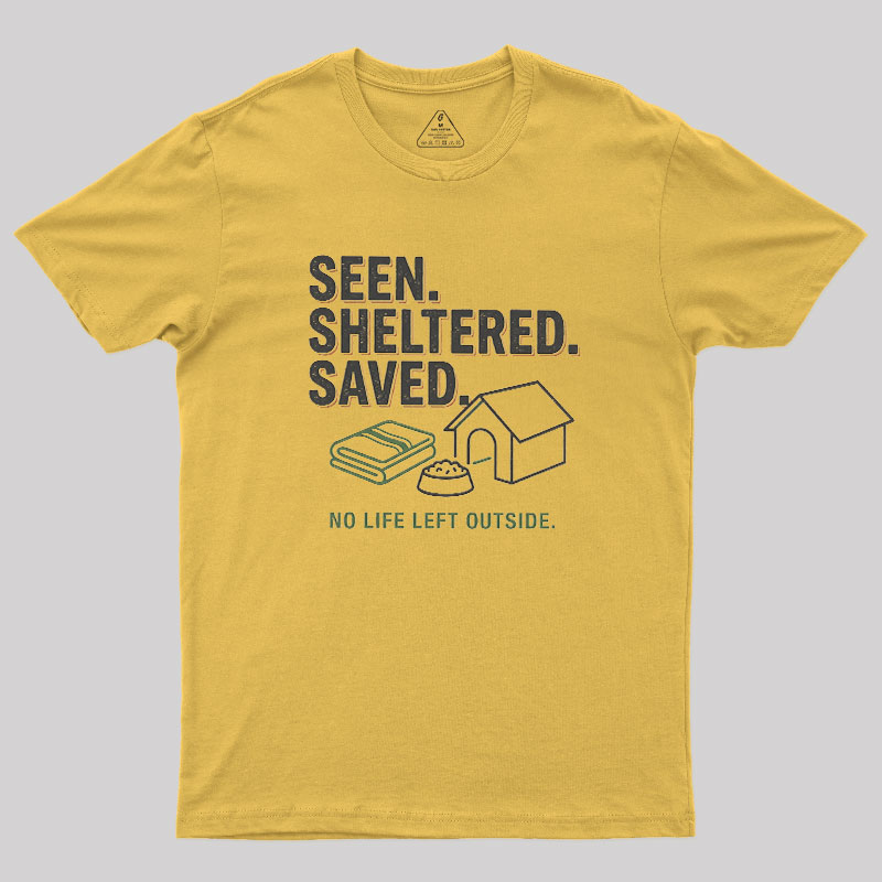 Seen Sheltered Saved Geek T-Shirt