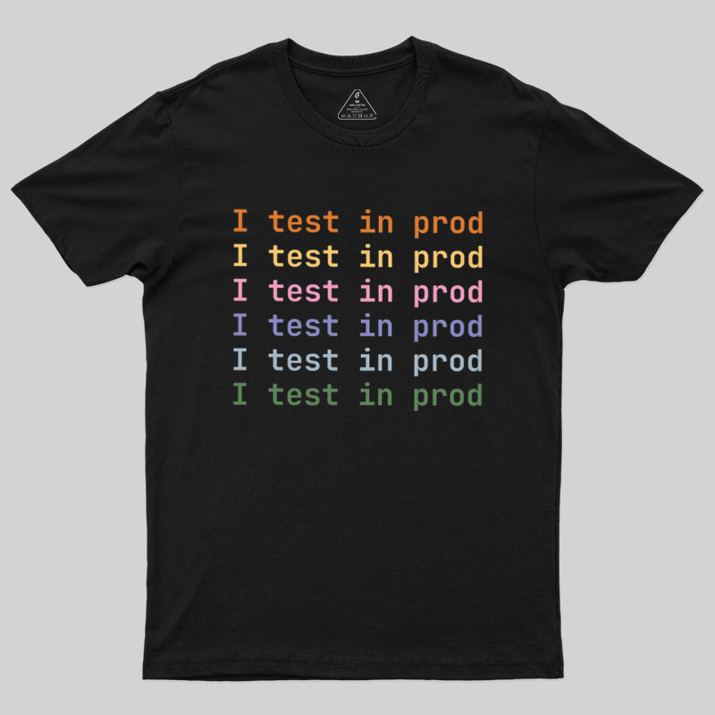 I Test In Prod Geek T-Shirt