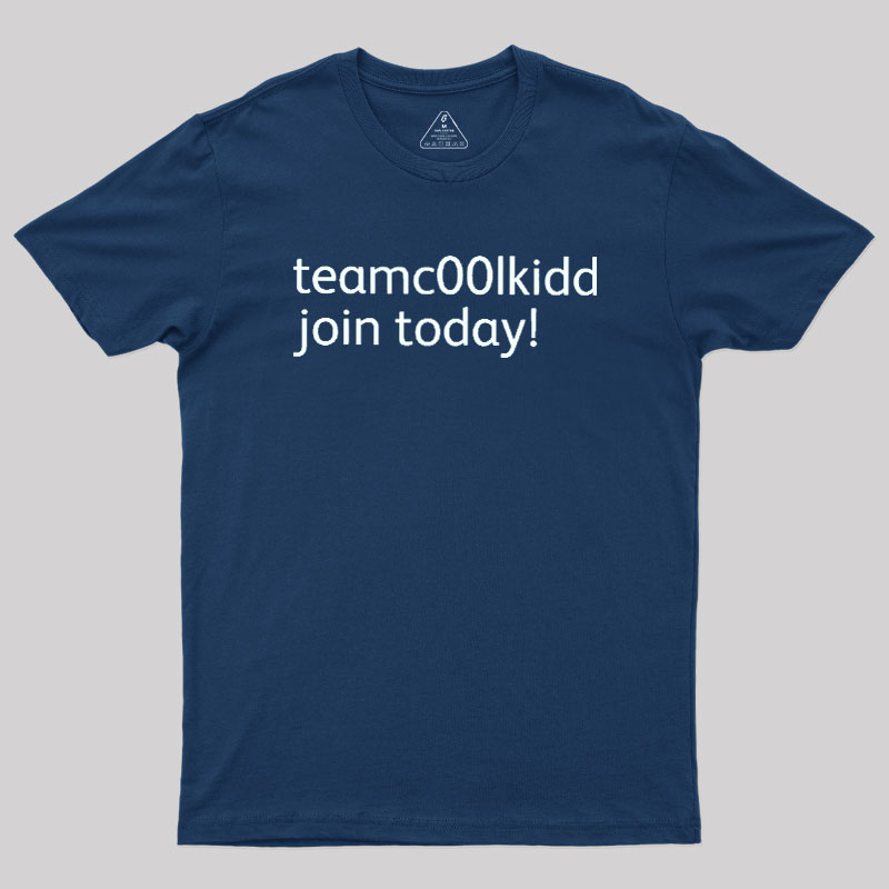 Team c00lkidd Join Today Geek T-Shirt