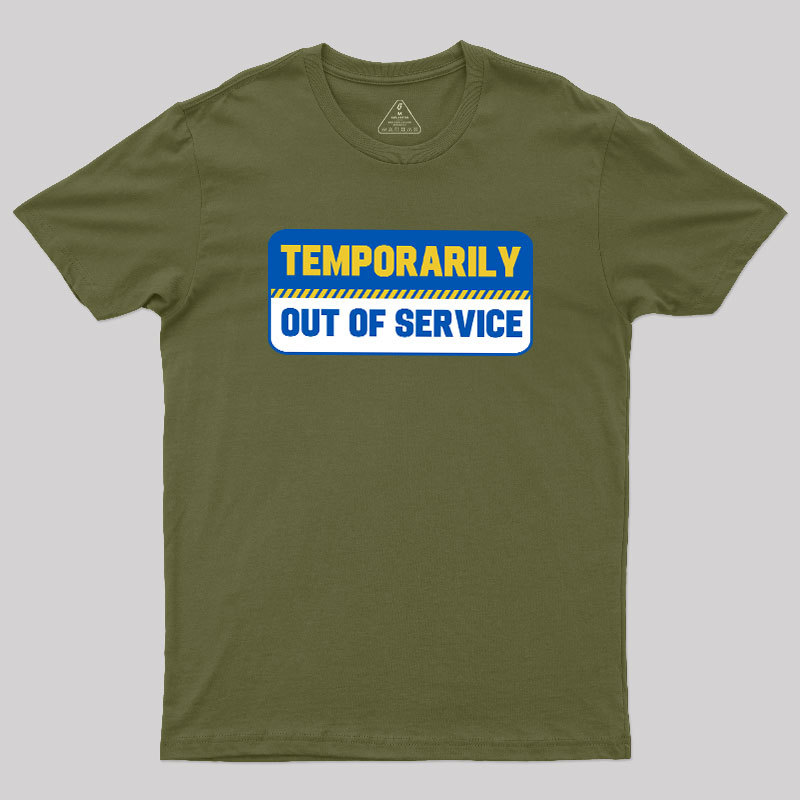 Temporarily Out of Service Geek T-Shirt