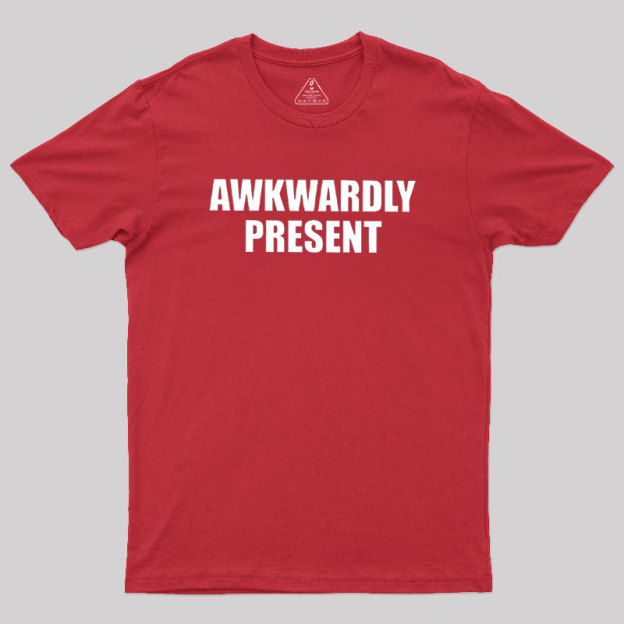 Awkwardly Present Geek T-Shirt