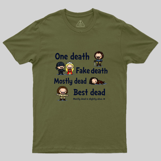 One Death Fake Death Mostly Dead Best Dead Geek T-Shirt