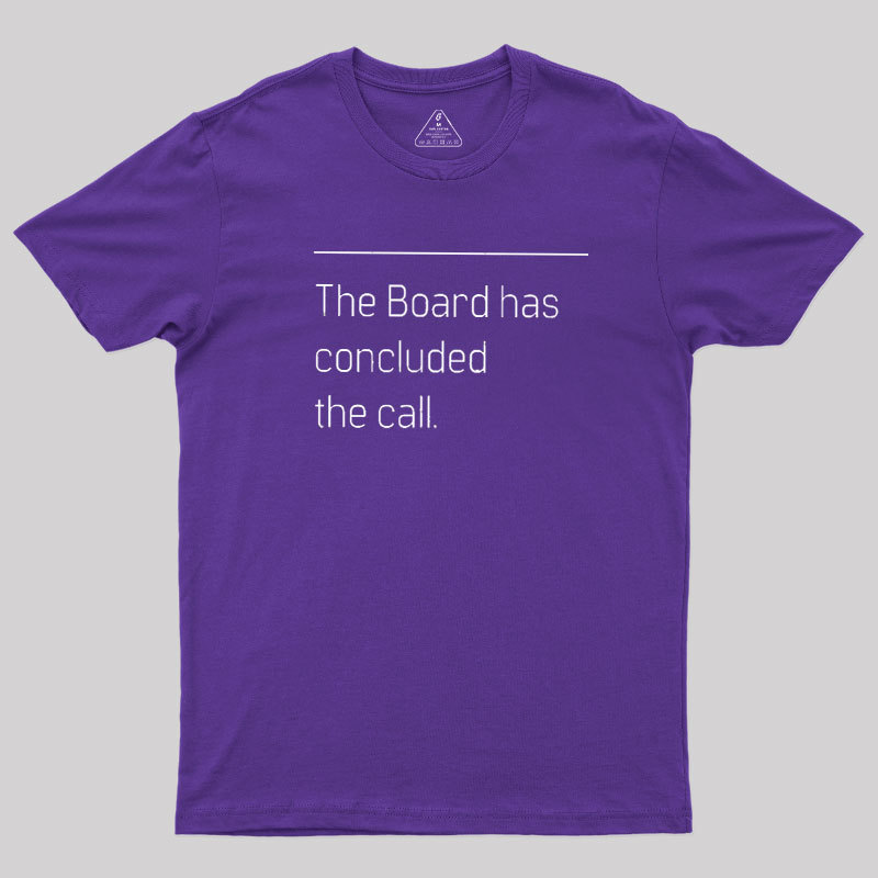 The Board Has Concluded the Call Geek T-Shirt