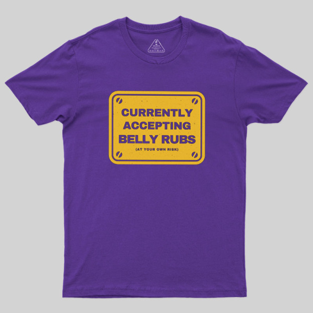 Accepting Belly Rubs Geek T-Shirt