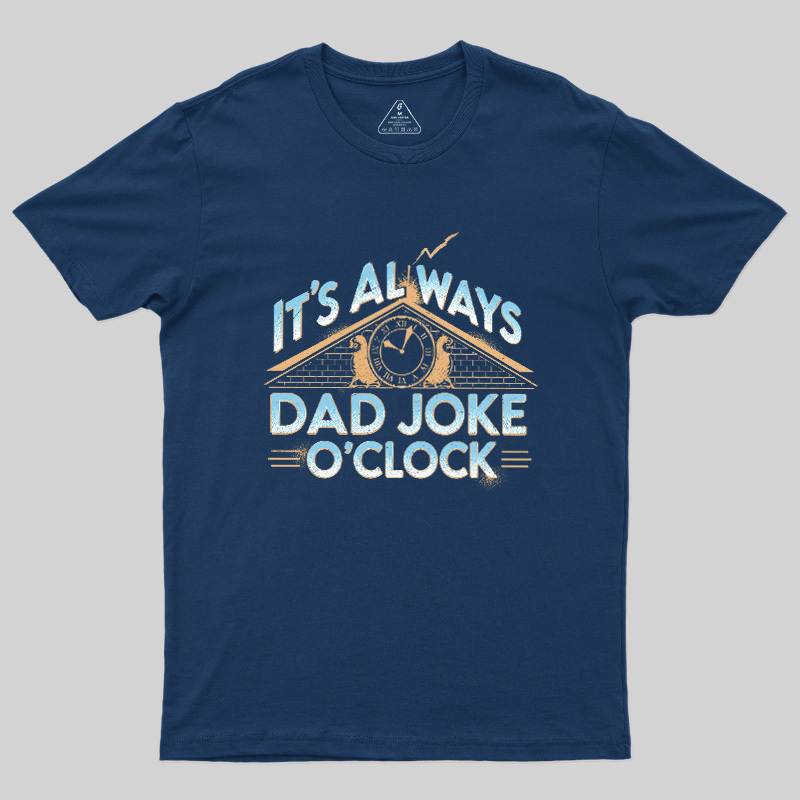 Dad Joke O'Clock  Geek T-Shirt