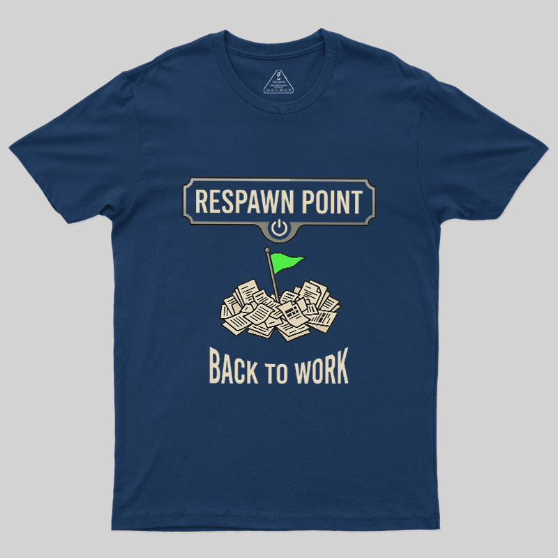 Respawn Point Back To Work Geek T-Shirt