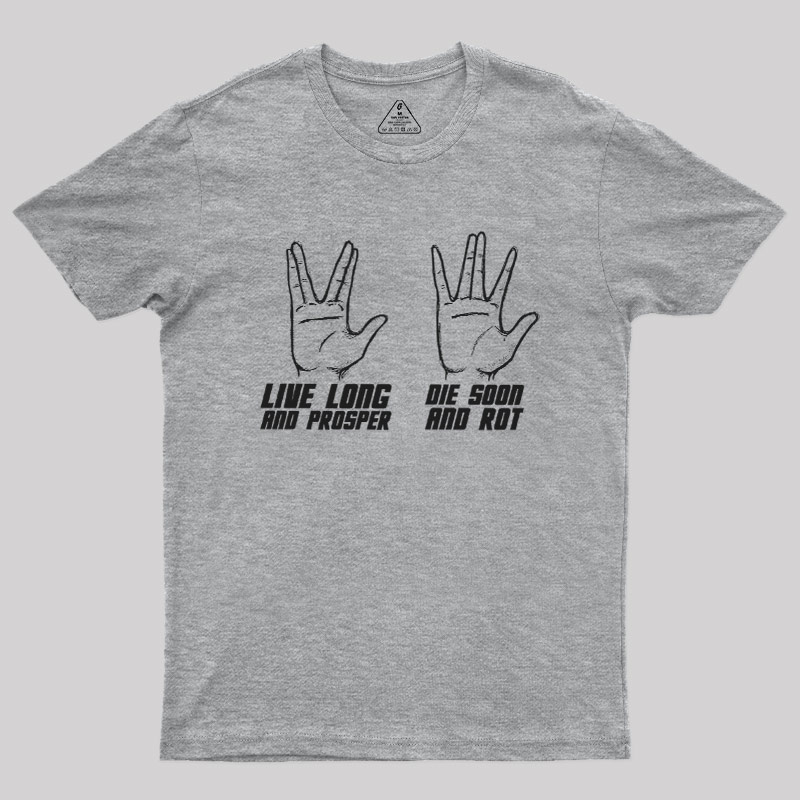 Live Long vs Die Soon Geek T-Shirt