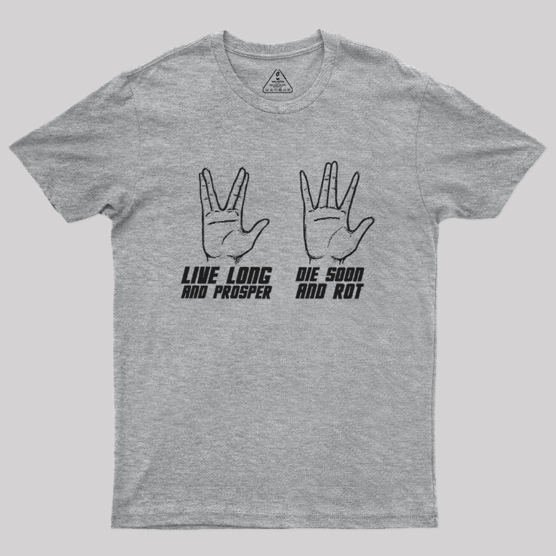 Live Long vs Die Soon Geek T-Shirt