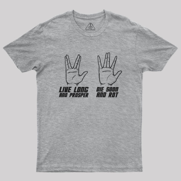 Live Long vs Die Soon Geek T-Shirt