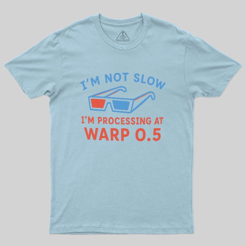 I'm Not Slow Geek T-Shirt