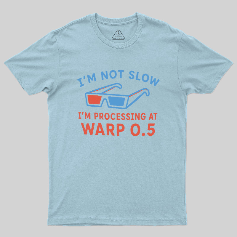 I'm Not Slow Geek T-Shirt