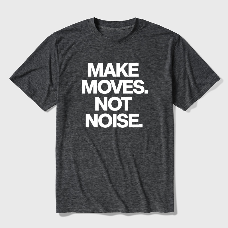 Make Moves Not Noise Ultra Soft Heather Tees