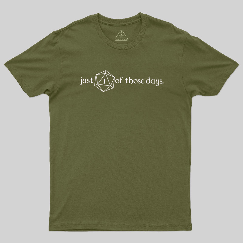 Just One Of Those Days Geek T-Shirt