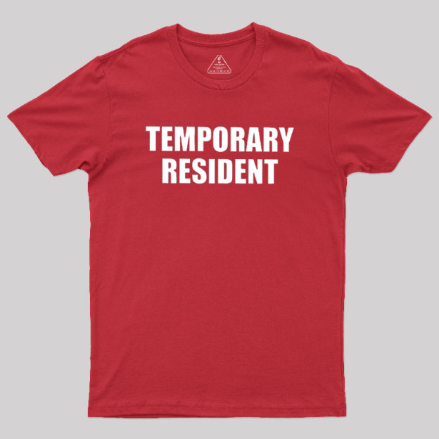 Temporary Resident Geek T-Shirt