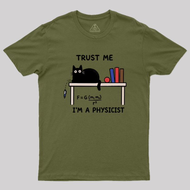 Trust Me I'm A Physicist Geek T-Shirt