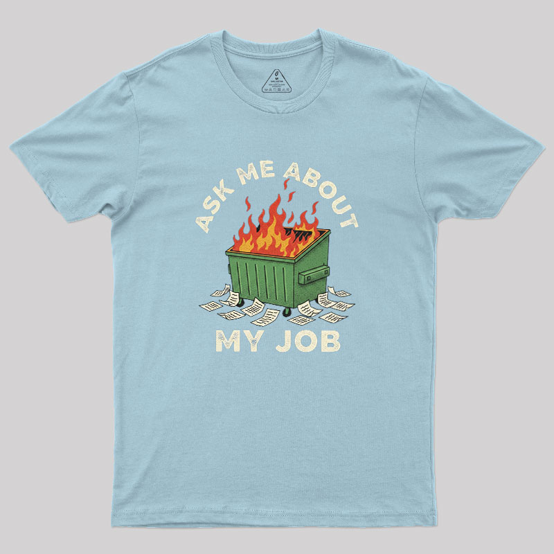 Ask Me About My Job Geek T-Shirt